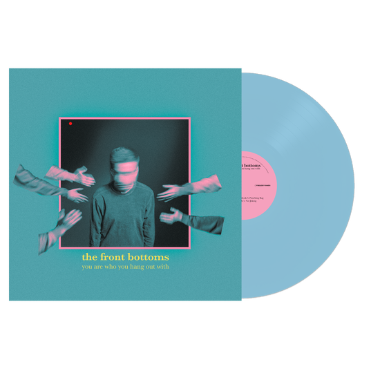 You Are Who You Hang Out With Baby Blue Vinyl [Spotify Fan First]
